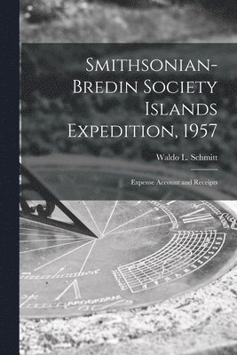 bokomslag Smithsonian-Bredin Society Islands Expedition, 1957: Expense Account and Receipts