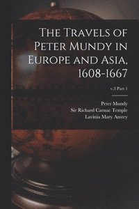 bokomslag The Travels of Peter Mundy in Europe and Asia, 1608-1667; v.3 part 1