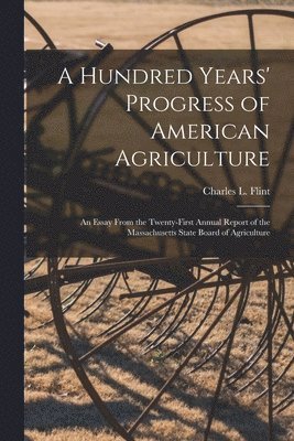 A Hundred Years' Progress of American Agriculture 1
