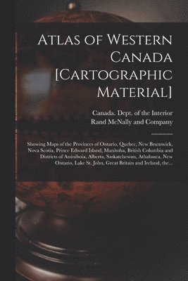 Atlas of Western Canada [cartographic Material] 1