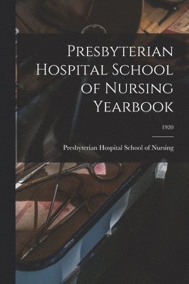 bokomslag Presbyterian Hospital School of Nursing Yearbook; 1920