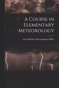 bokomslag A Course in Elementary Meteorology