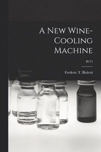 bokomslag A New Wine-cooling Machine; B174