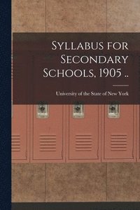 bokomslag Syllabus for Secondary Schools, 1905 ..