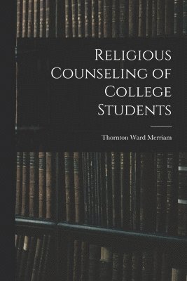 bokomslag Religious Counseling of College Students