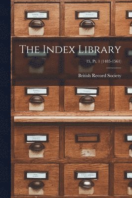 bokomslag Index Library; 15, pt. 1 (1485-1561)