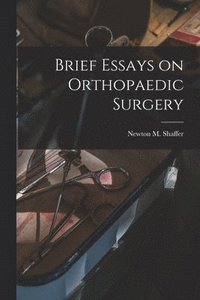 bokomslag Brief Essays on Orthopaedic Surgery