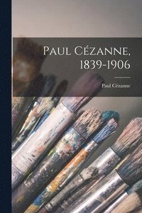 bokomslag Paul Cézanne, 1839-1906