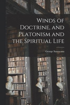 bokomslag Winds of Doctrine, and Platonism and the Spiritual Life