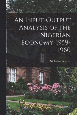An Input-output Analysis of the Nigerian Economy, 1959-1960 1