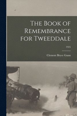 bokomslag The Book of Remembrance for Tweeddale; 1925