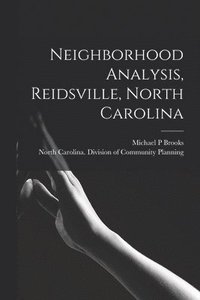 bokomslag Neighborhood Analysis, Reidsville, North Carolina