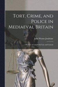 bokomslag Tort, Crime, and Police in Mediaeval Britain