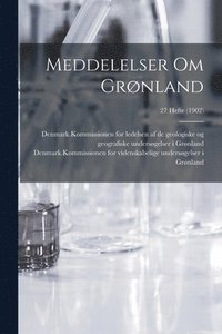 bokomslag Meddelelser Om Grnland; 27 Hefte (1902)