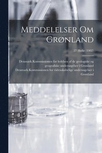 bokomslag Meddelelser Om Grønland; 27 Hefte (1902)