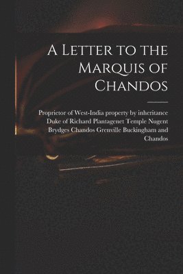 Proprietor of West-India Property by, Richard Plant Buckingham and Chandos - Letter to the Marquis of Chandos, Häftad