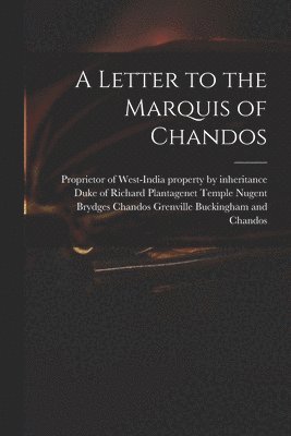 A Letter to the Marquis of Chandos 1