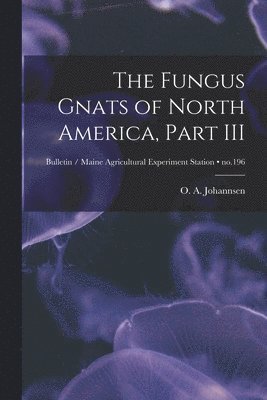 bokomslag Fungus Gnats of North America, Part III; no.196