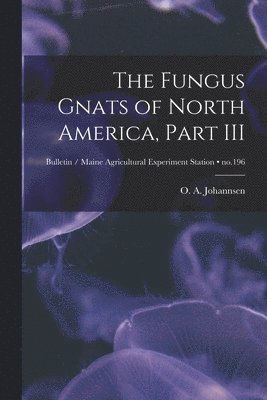 bokomslag The Fungus Gnats of North America, Part III; no.196