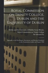 bokomslag Royal Commission on Trinity College, Dublin and the University of Dublin