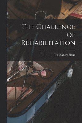 The Challenge of Rehabilitation 1