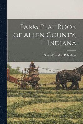 Farm Plat Book of Allen County, Indiana, Häftad. Tillgänglighet: Lägg i varukorg