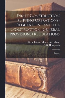 Draft Construction (Lifting Operations) Regulations and the Construction (General Provisions) Regulations: Inquiry 1