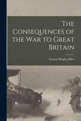 The Consequences of the War to Great Britain 1