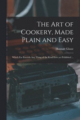 The Art of Cookery, Made Plain and Easy 1