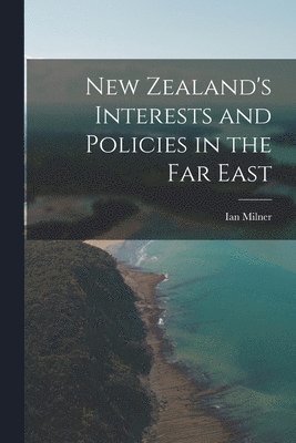 New Zealand's Interests and Policies in the Far East 1