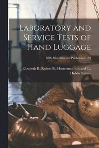 bokomslag Laboratory and Service Tests of Hand Luggage; NBS Miscellaneous Publication 193