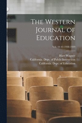 The Western Journal of Education; Vol. 44-45 1938-1939 1
