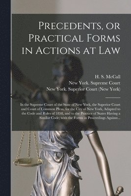 Precedents, or Practical Forms in Actions at Law 1