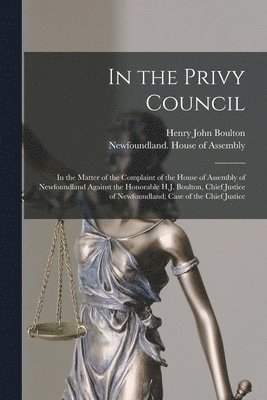 In the Privy Council [microform] 1