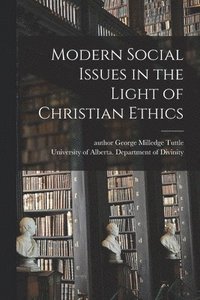 bokomslag Modern Social Issues in the Light of Christian Ethics