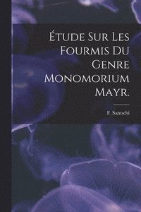 bokomslag Étude Sur Les Fourmis Du Genre Monomorium Mayr.