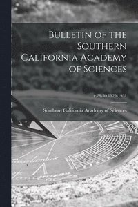 bokomslag Bulletin of the Southern California Academy of Sciences; v.28-30 1929-1931