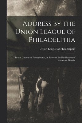 bokomslag Address by the Union League of Philadelphia