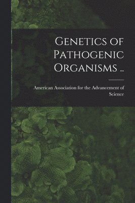 Genetics of Pathogenic Organisms .. 1