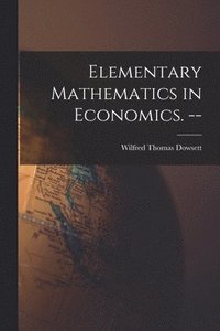 bokomslag Elementary Mathematics in Economics. --