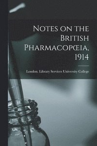 bokomslag Notes on the British Pharmacopoeia, 1914 [electronic Resource]