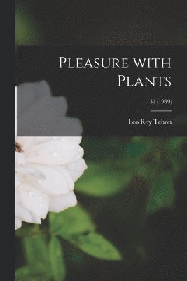 Pleasure With Plants; 32 (1939) 1