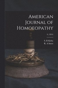 bokomslag American Journal of Homoeopathy; 9, (1854)