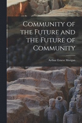 Community of the Future and the Future of Community 1