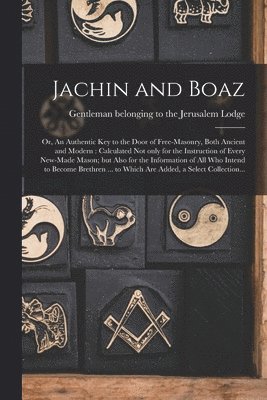 bokomslag Jachin and Boaz; or, An Authentic Key to the Door of Free-masonry, Both Ancient and Modern [microform]