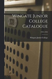 bokomslag Wingate Junior College Catalogue; 1931-1932