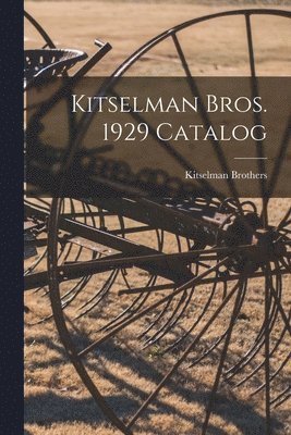 bokomslag Kitselman Bros. 1929 Catalog