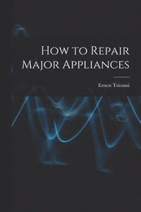 bokomslag How to Repair Major Appliances
