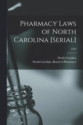 Pharmacy Laws of North Carolina [serial]; 1953 1