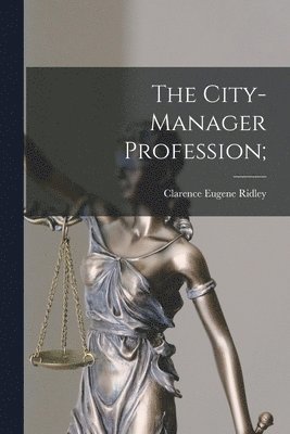 The City-manager Profession; 1